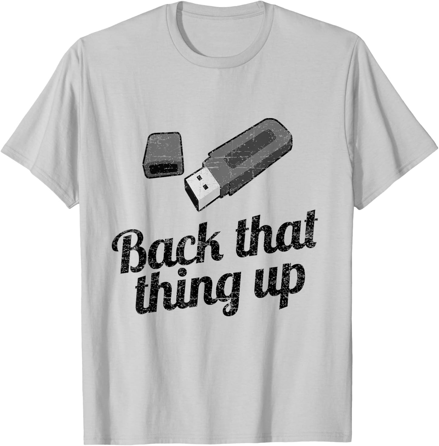Funny Back That Thing UP Computer USB T-Shirt - T-Shirt | Ash