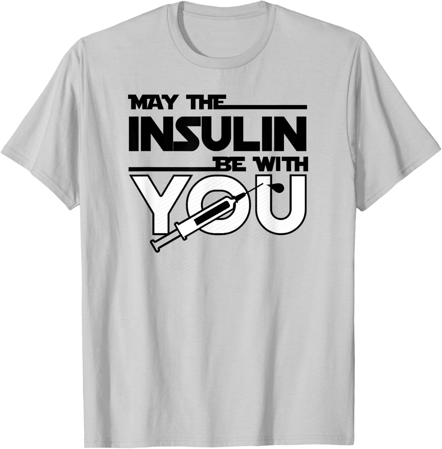 May The Insulin Be With You Type1 Diabetes shirt T1 T1D T-Shirt - T-Shirt | Ash