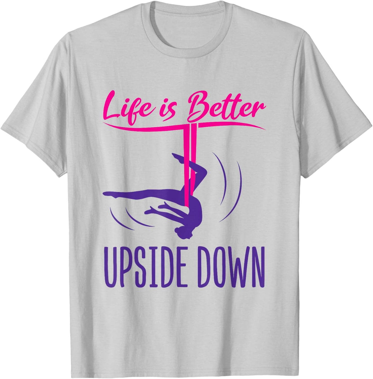 Aerial Yoga Saying Life Is Better Upside Down Silks Hammock T-Shirt - T-Shirt | Ash