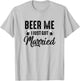 Beer Me I Just Got Married Funny Marriage Vintage Distressed T-Shirt - T-Shirt | Ash