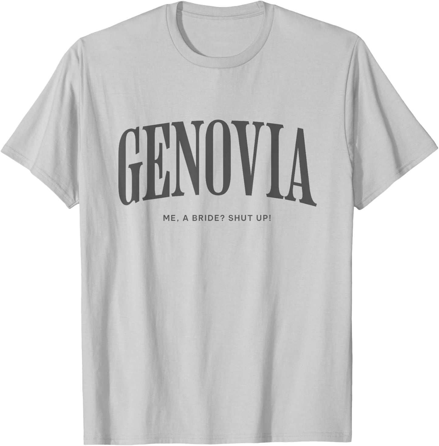 Genovia Me a bride shut up bachelorette party Bridal shower T-Shirt - T-Shirt | Ash