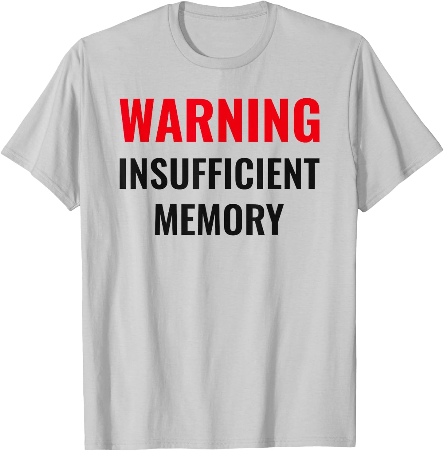 Warning Insufficient Memory - Techie humor - Computer nerds T-Shirt - T-Shirt | Ash