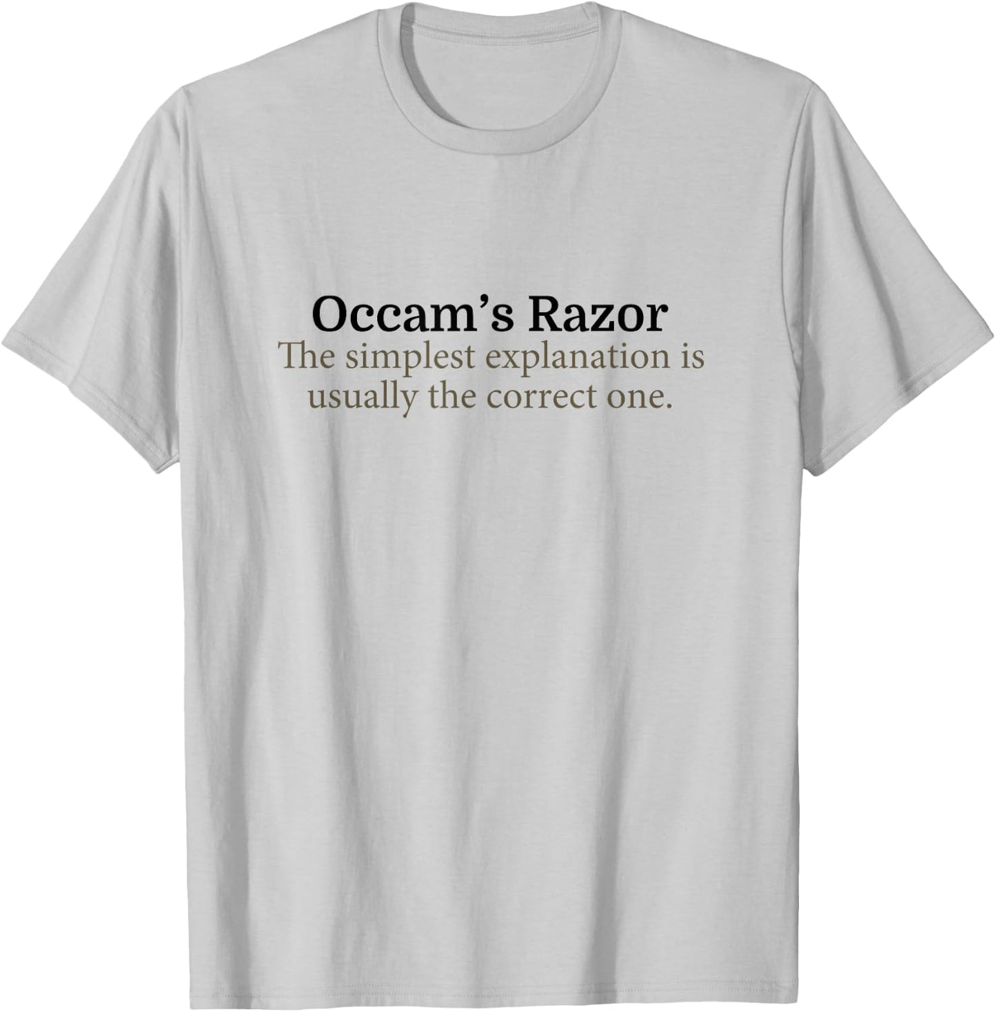 Occam's Razor Scientific Principle - Scientist Gift T-Shirt - T-Shirt | Ash