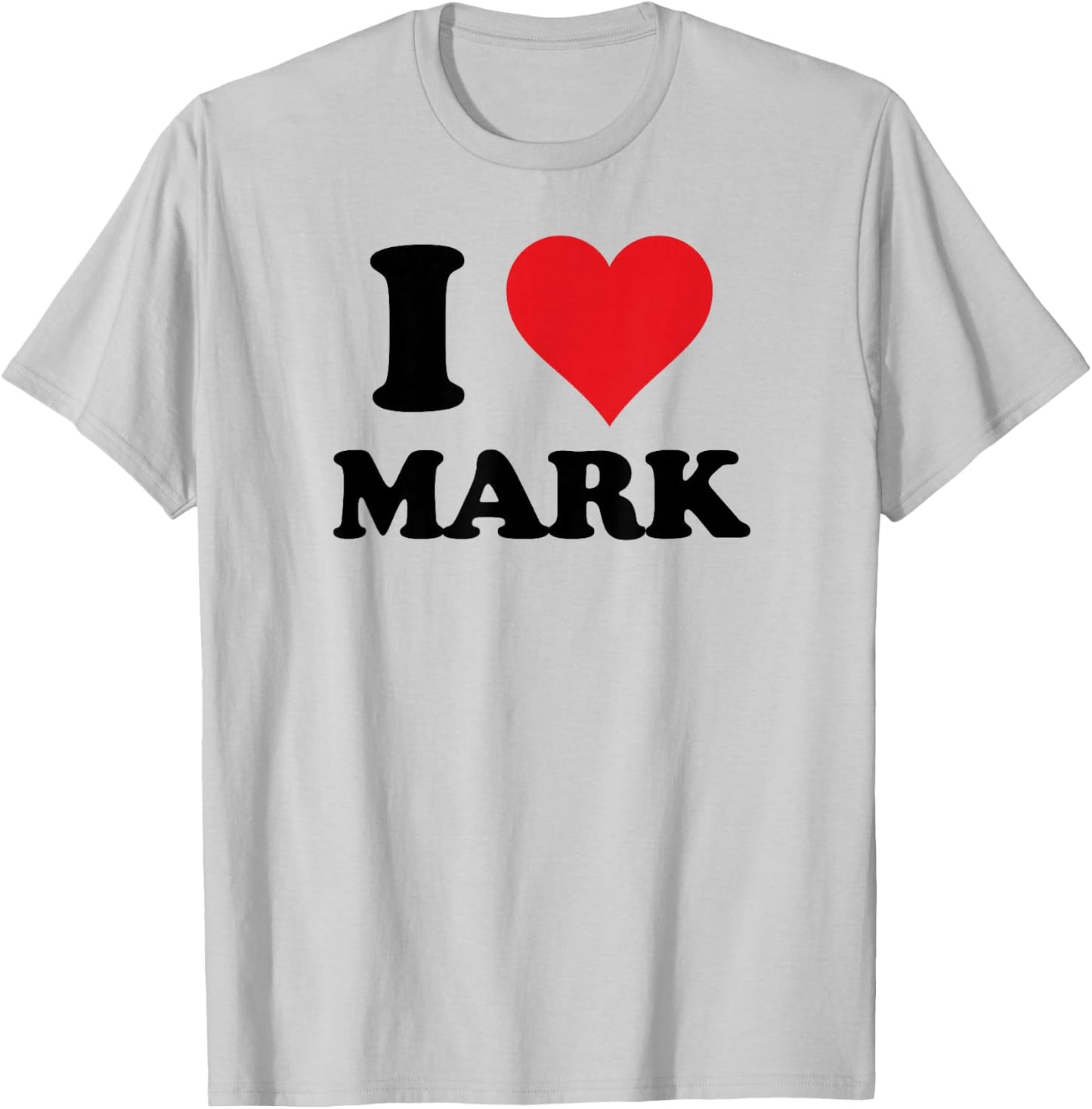 I Heart Mark First Name I Love Personalized Stuff T-Shirt - T-Shirt | Ash