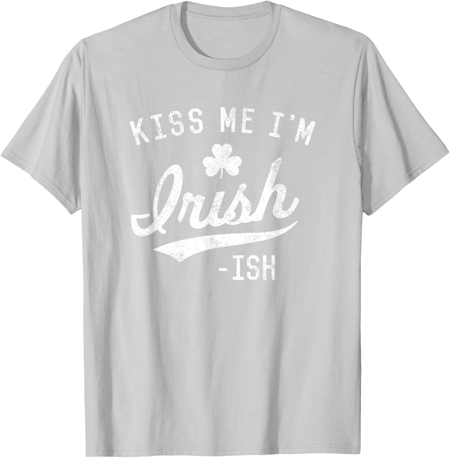 Cute Kiss Me Im Irish Ish Funny St. Patricks Day Shirt Top T-Shirt - T-Shirt | Ash