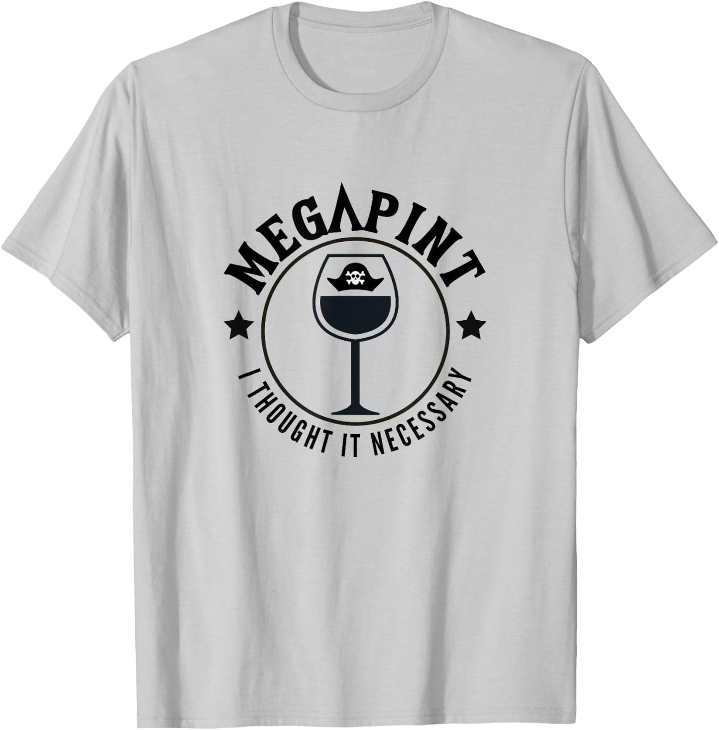 Mega Pint, I Thought it Necessary T-Shirt - T-Shirt | Ash
