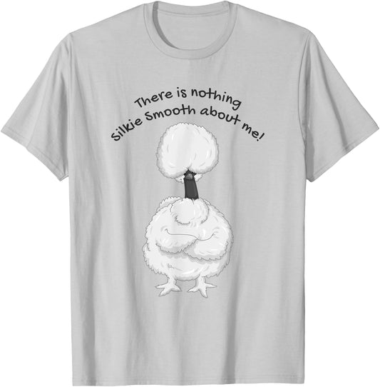 Silkie Showgirl Chicken Nothing Silkie Smooth About Me Funny T-Shirt - T-Shirt | Ash