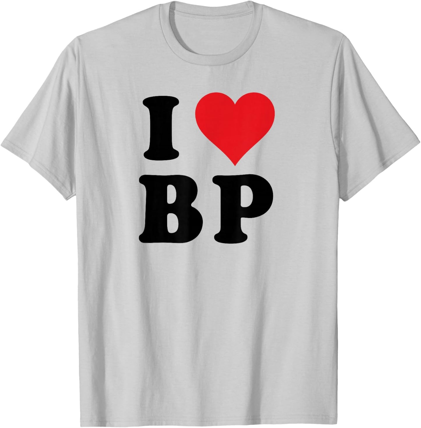 I Heart BP Initials I Love B.P. First And Last Name B P T-Shirt - T-Shirt | Ash
