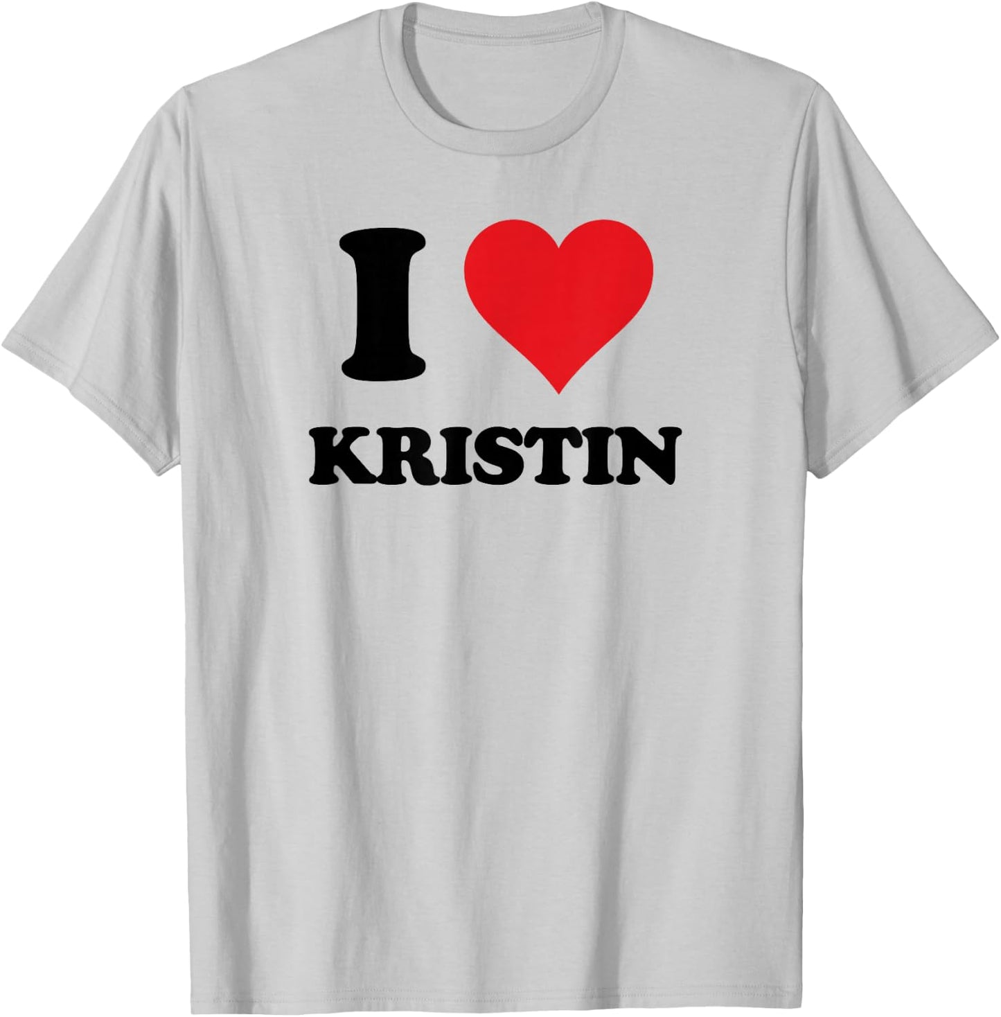 I Heart Kristin First Name I Love Personalized Stuff T-Shirt - T-Shirt | Ash