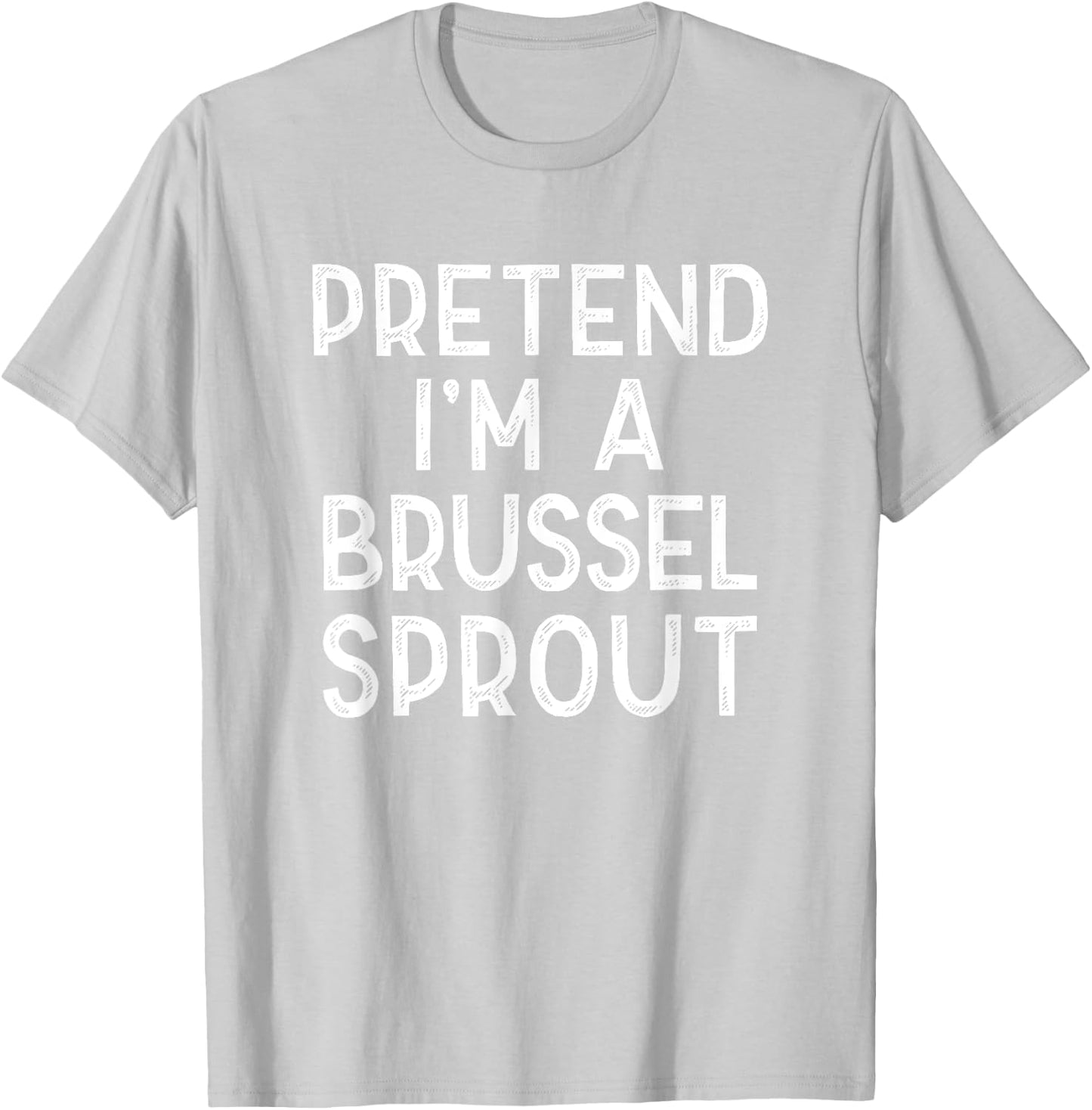 Pretend I'm A Brussel Sprout Last Minute Halloween Costume T-Shirt - T-Shirt | Ash