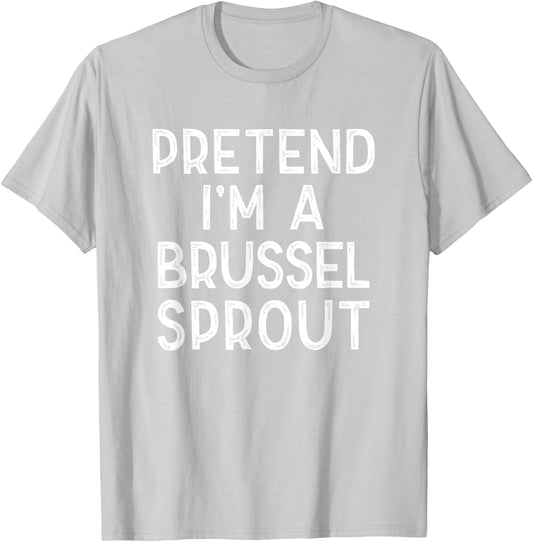 Pretend I'm A Brussel Sprout Last Minute Halloween Costume T-Shirt - T-Shirt | Ash