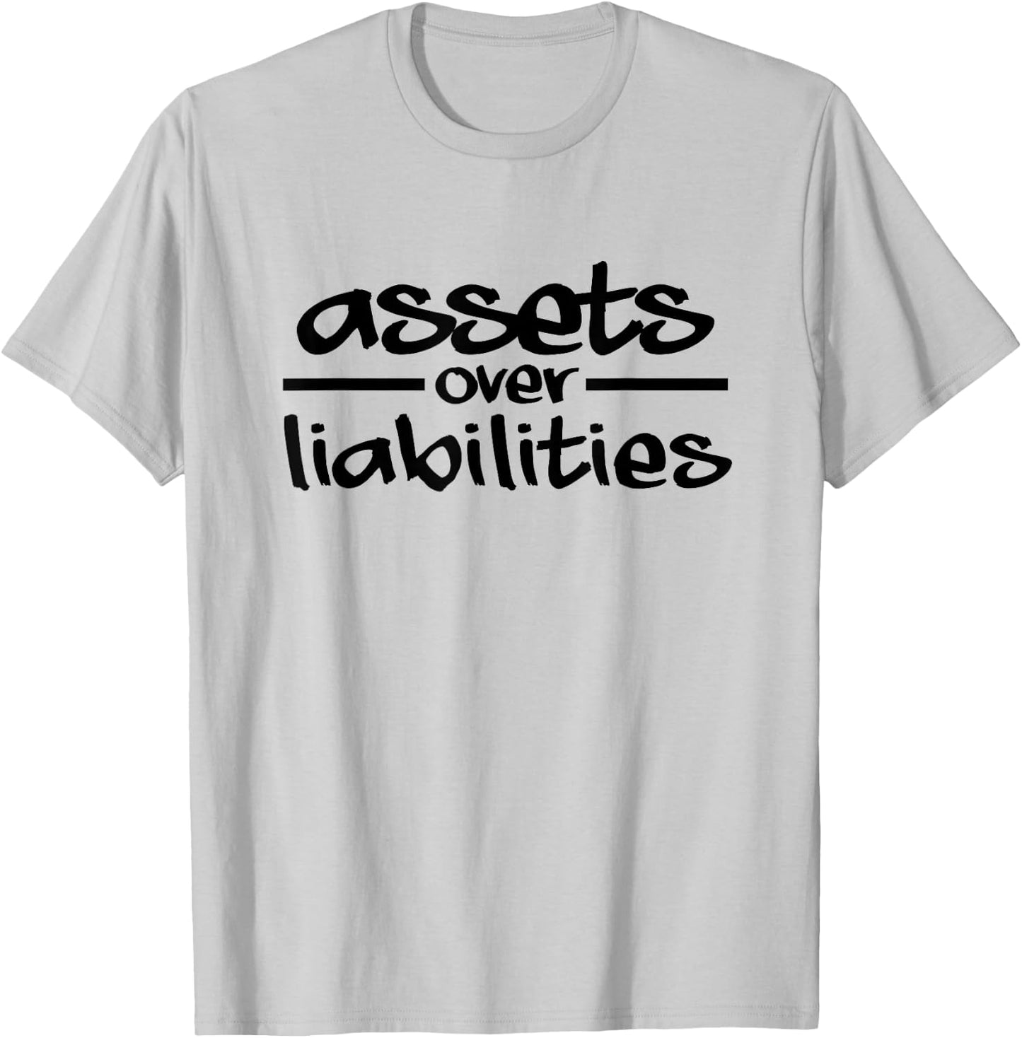 Assets Over Liabilities Accountant T-Shirt - T-Shirt | Ash