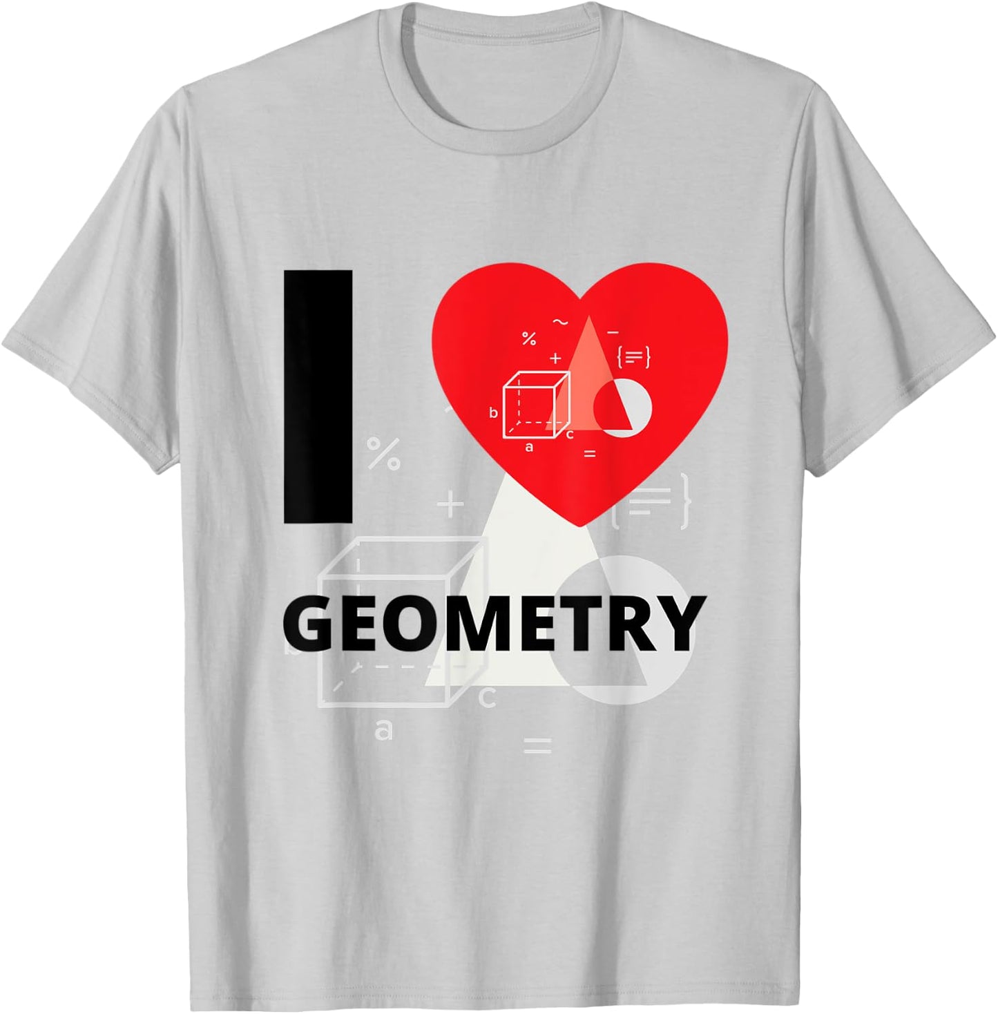 I Love Geometry A+ Student T-Shirt - T-Shirt | Ash