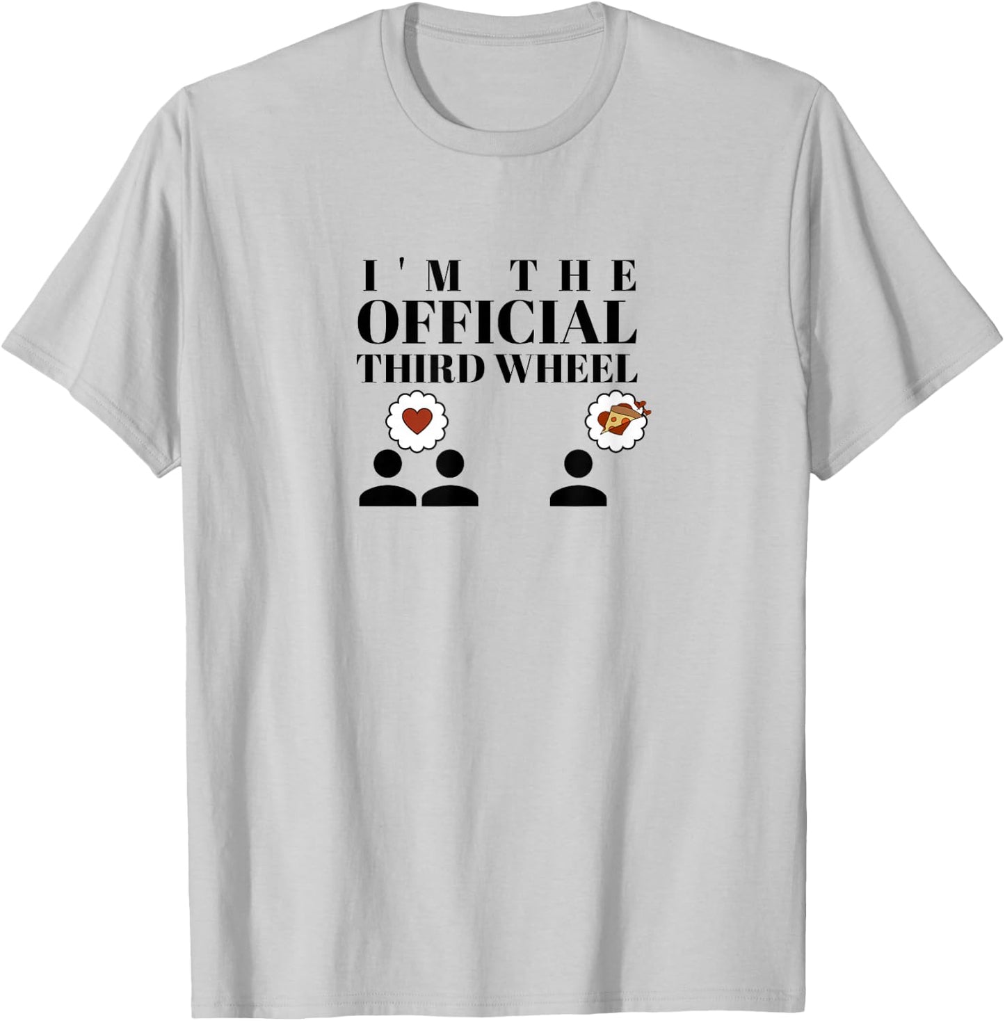 I'm the Official Third Wheel T-Shirt - T-Shirt | Ash