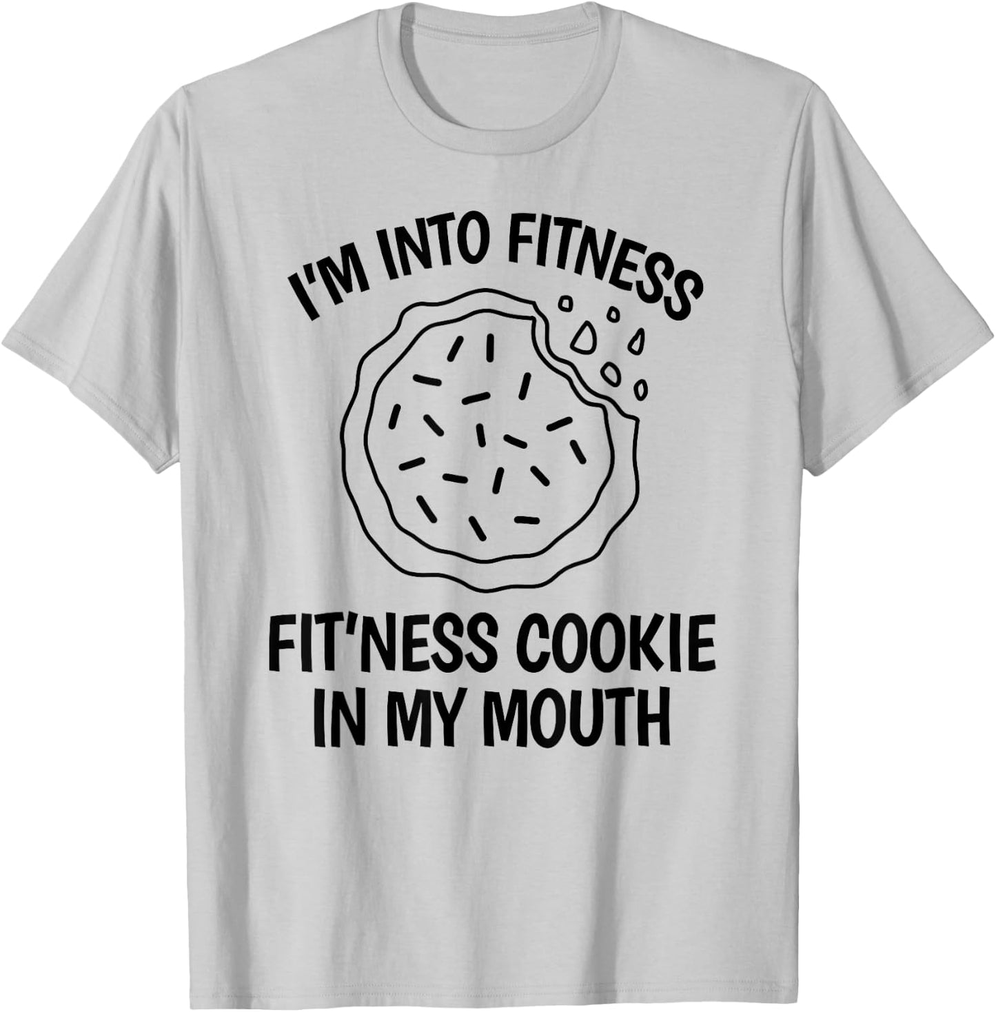 I'm into Fitness Cookie in my Mouth Funny Gym Chocolate T-Shirt - T-Shirt | Ash