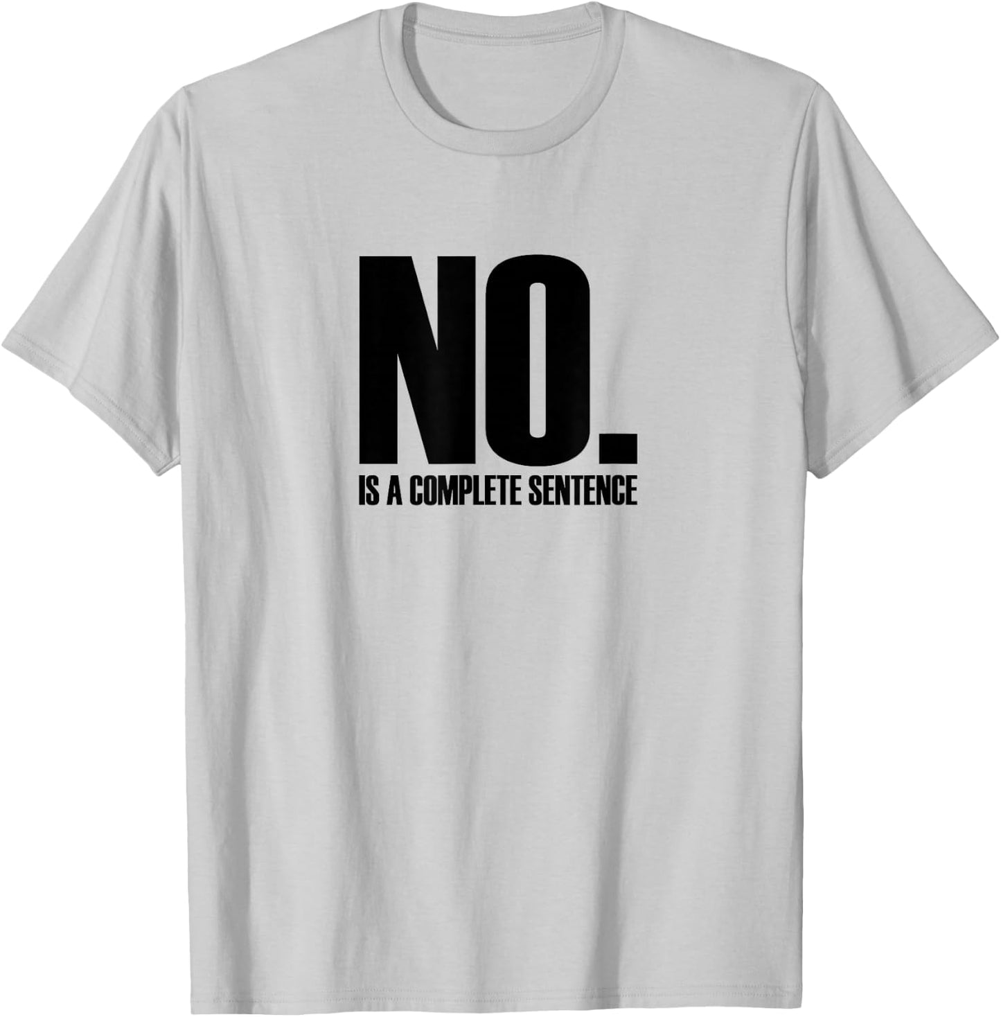 No. Is A Complete Sentence Shirt T-Shirt - T-Shirt | Ash