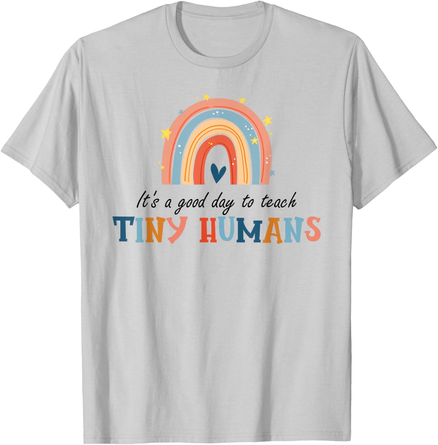 Good Day to Teach Tiny Humans Funny Rainbow Teacher T-Shirt - T-Shirt | Ash