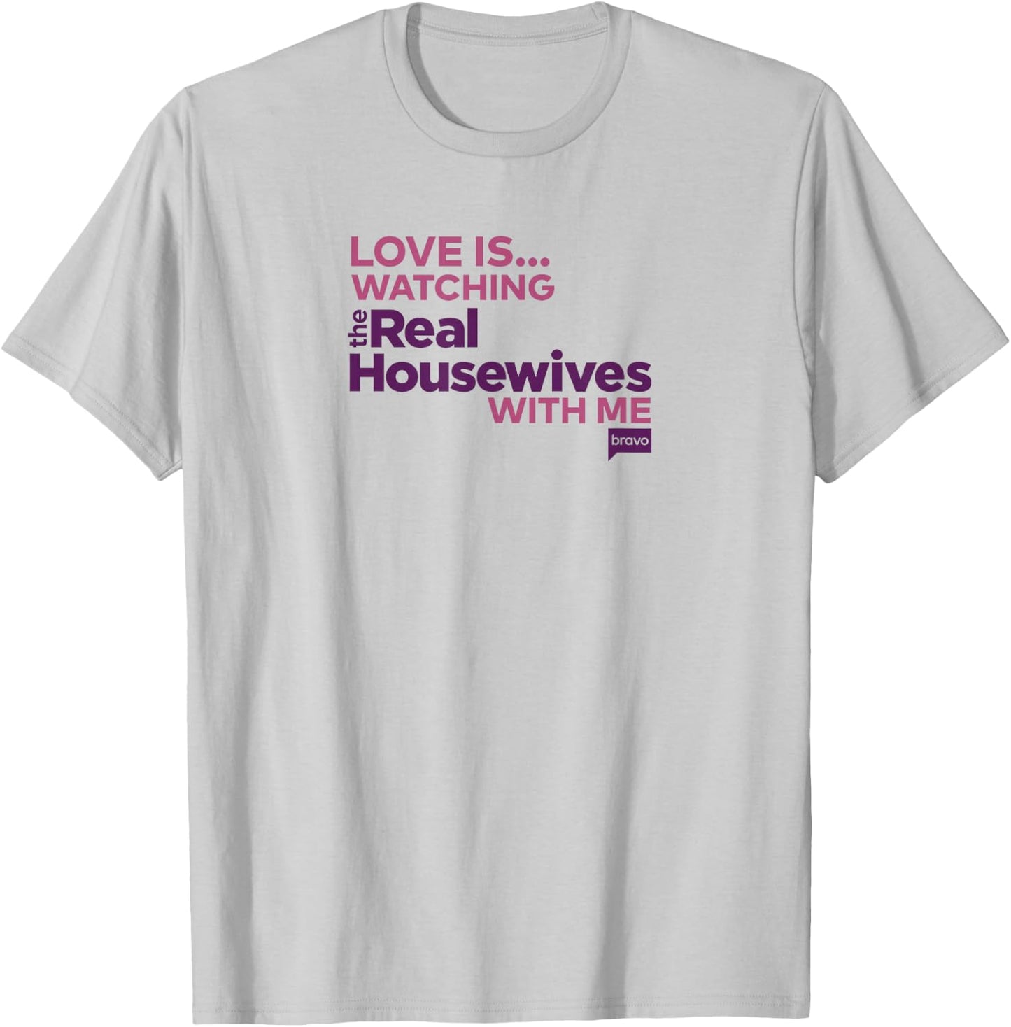 Bravo Love is... Watching Real Housewives with Me T-Shirt - T-Shirt | Ash