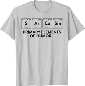 Primary Elements of Humor Science Shirt Sarcasm T-Shirt - T-Shirt | Ash