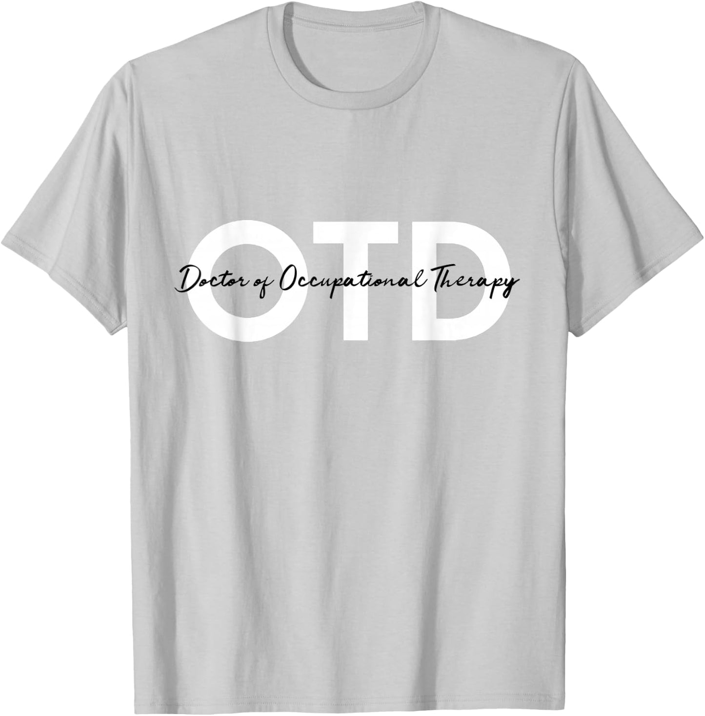 Doctor of Occupational Therapy OTD T-Shirt - T-Shirt | Ash