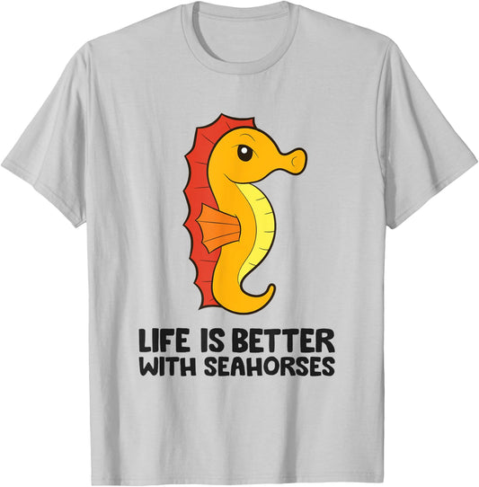 Funny Seahorse Lover Life Is Better With Seahorses T-Shirt - T-Shirt | Ash