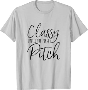Classy Until the First Pitch Softball Baseball Sports Funny T-Shirt - T-Shirt | Ash