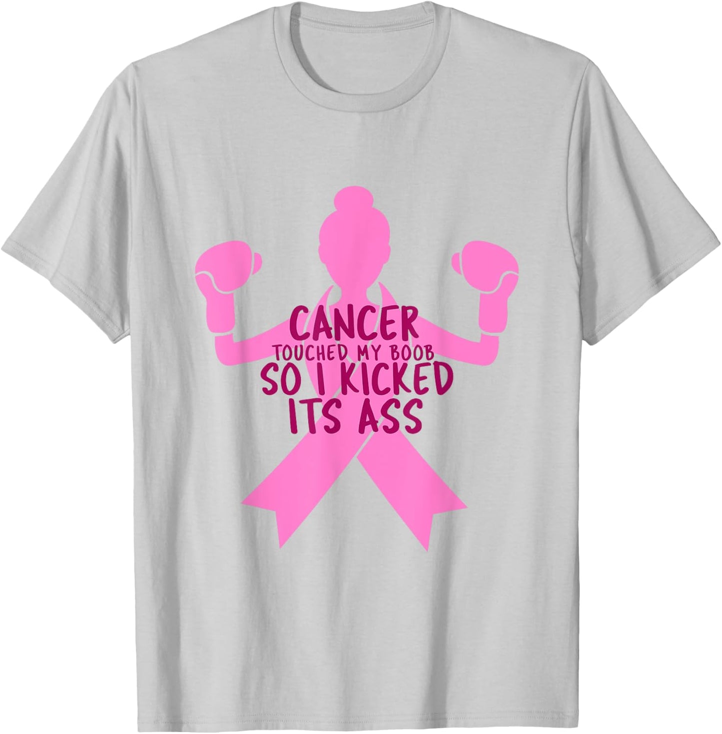 Cancer Touched My Boob So I Kicked Its Ass T-Shirt - T-Shirt | Ash