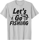 Let’s Go Fishing Shirt Fishing Lovers Or Fisherman Gift T-Shirt - T-Shirt | Ash