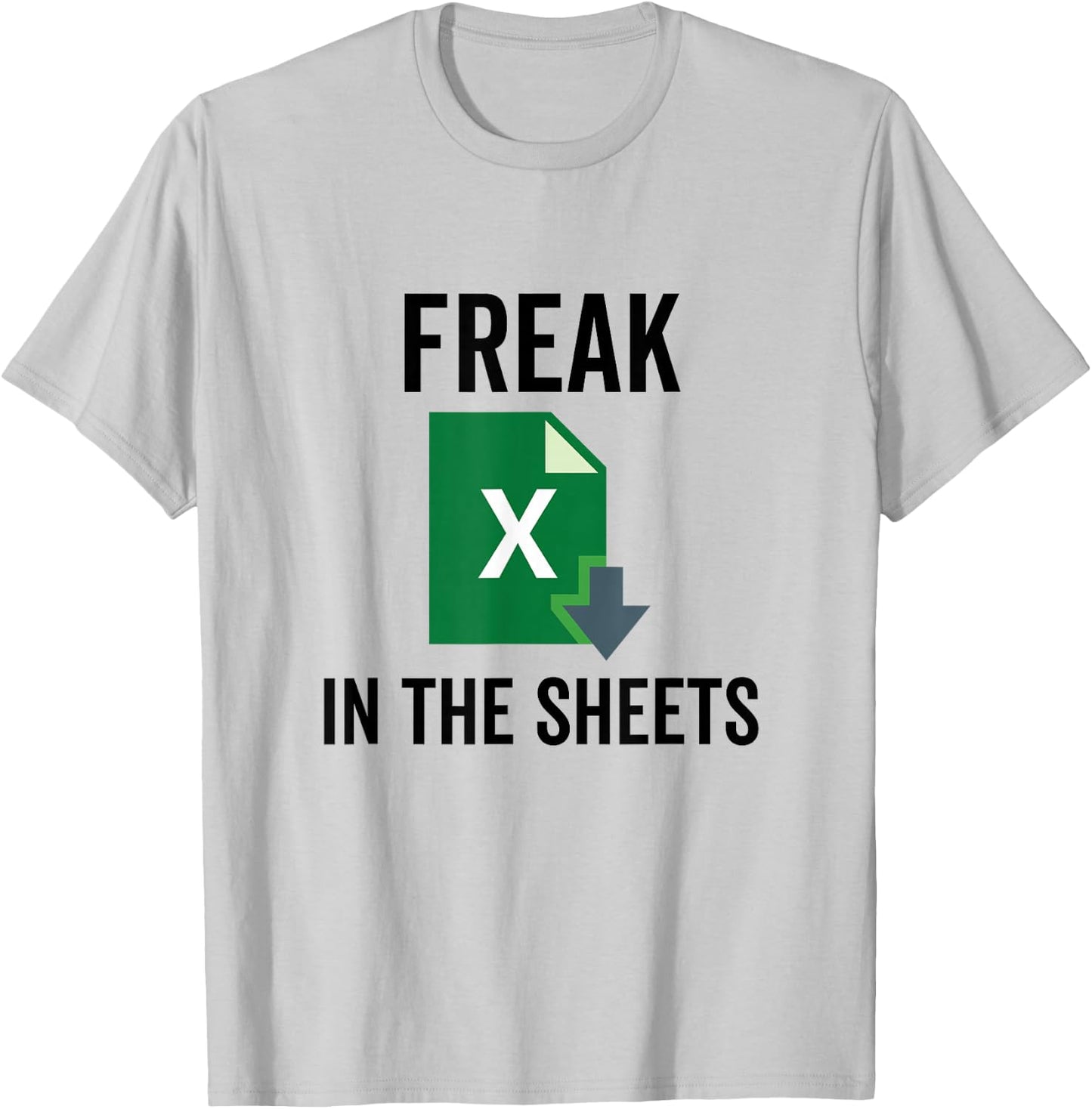Freak in the Excel Sheets Spreadsheets Funny Computer Joke T-Shirt - T-Shirt | Ash