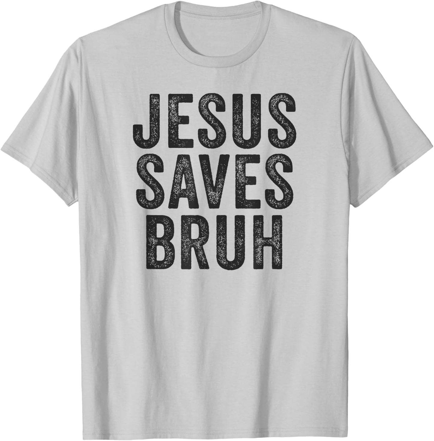 Jesus Saves Bruh Cool Hip Urban Slang Christian Believer T-Shirt - T-Shirt | Ash