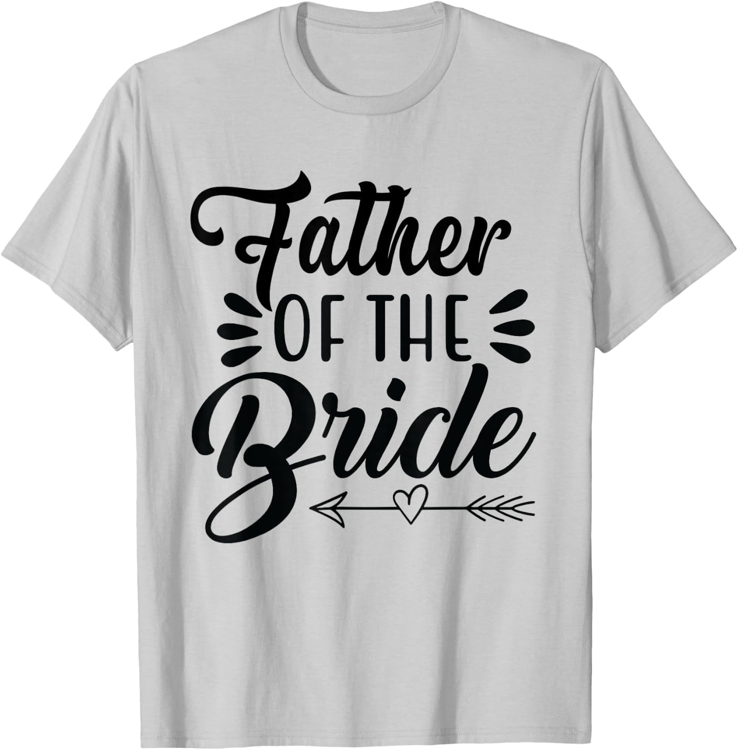 Father Of The Bride Wedding Party Family Bridal Shower Groom T-Shirt - T-Shirt | Ash
