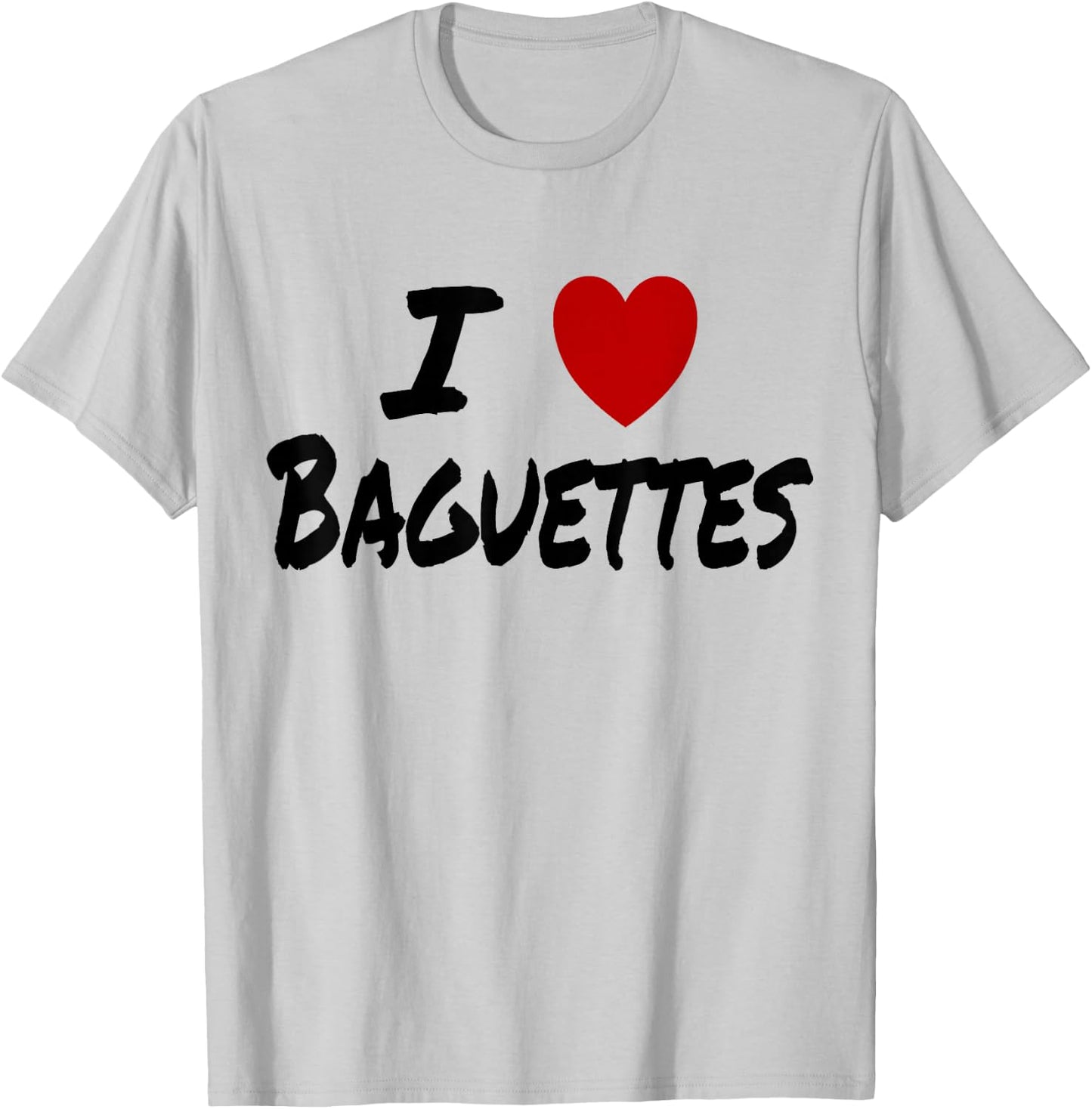 I Heart (Love) Baguettes Bread Baker Baking French T-Shirt - T-Shirt | Ash