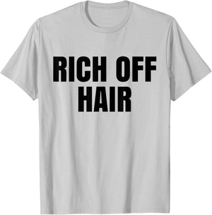 Rich Off Hair Hairdresser Hairstylist Hair Stylist T-Shirt - T-Shirt | Ash