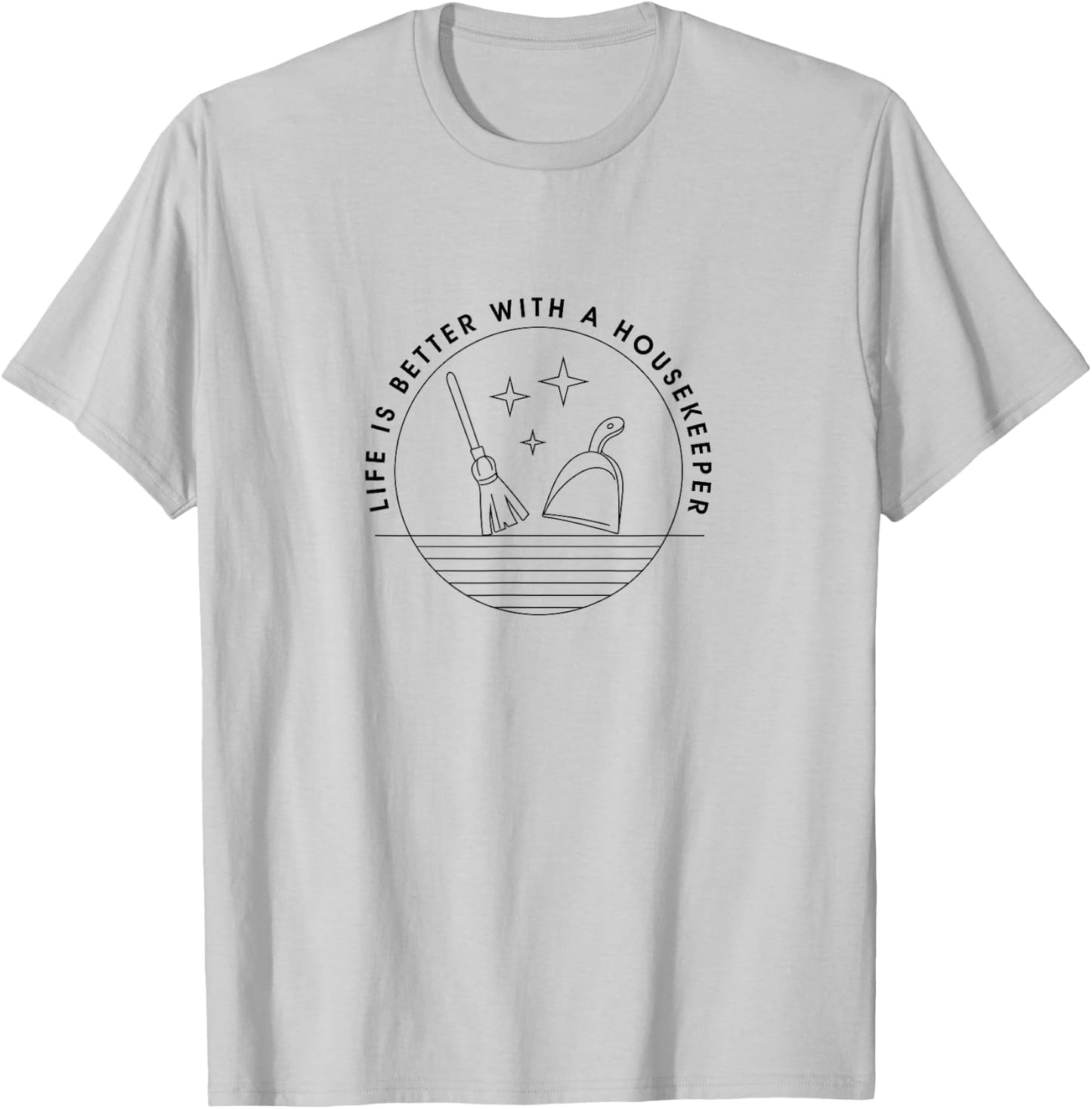 Life with Housekeeping Cleaning Maid T-Shirt - T-Shirt | Ash