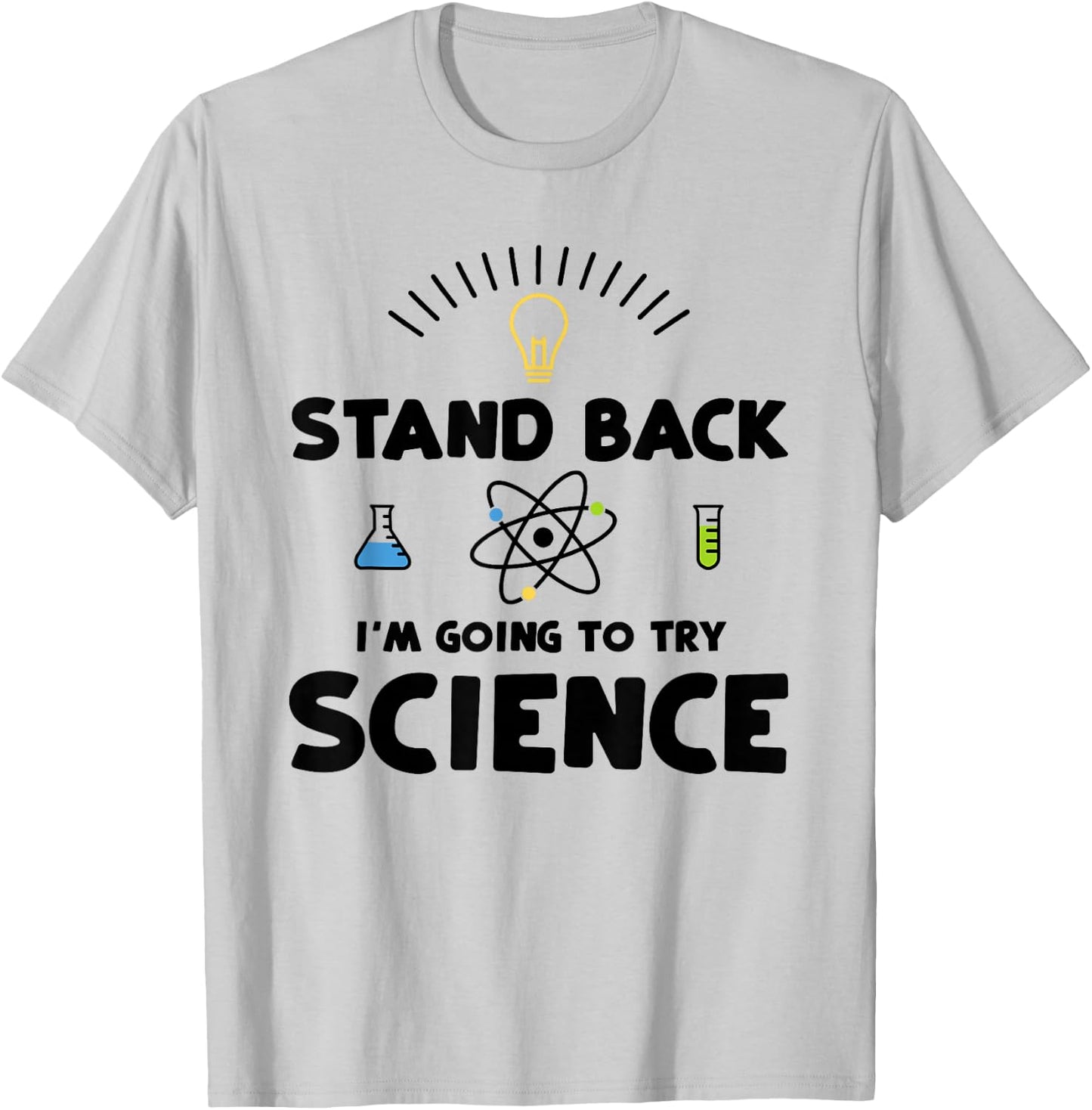 Stand Back I'm Going To Try Science - Scientist T-Shirt - T-Shirt | Ash