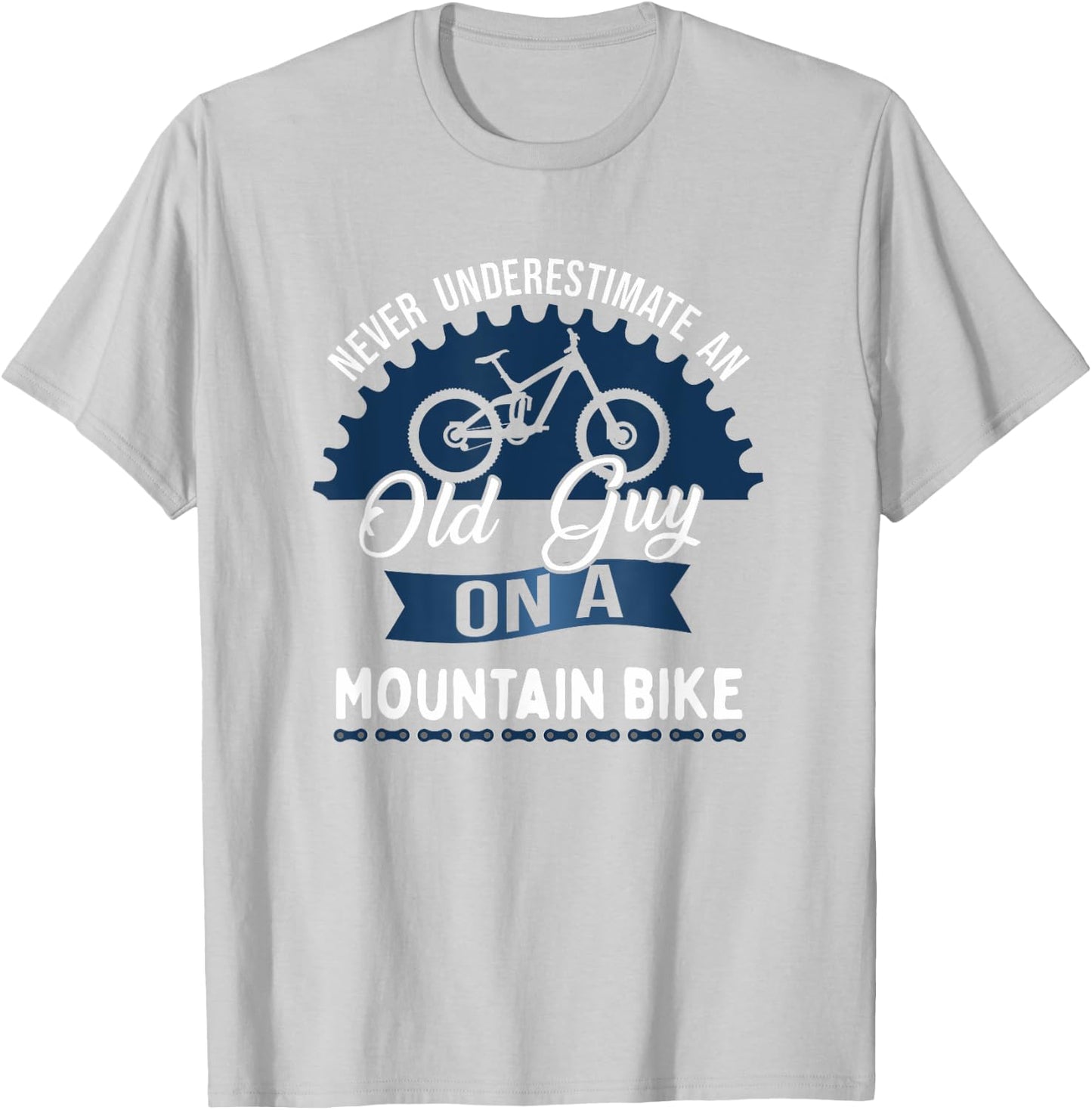 Never Underestimate An Old Guy On A Mountain Bike T-Shirt - T-Shirt | Ash