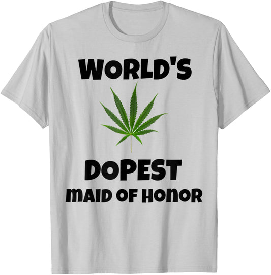 Worlds dopest maid of honor Funny weed bridesmaids cannabis T-Shirt - T-Shirt | Ash