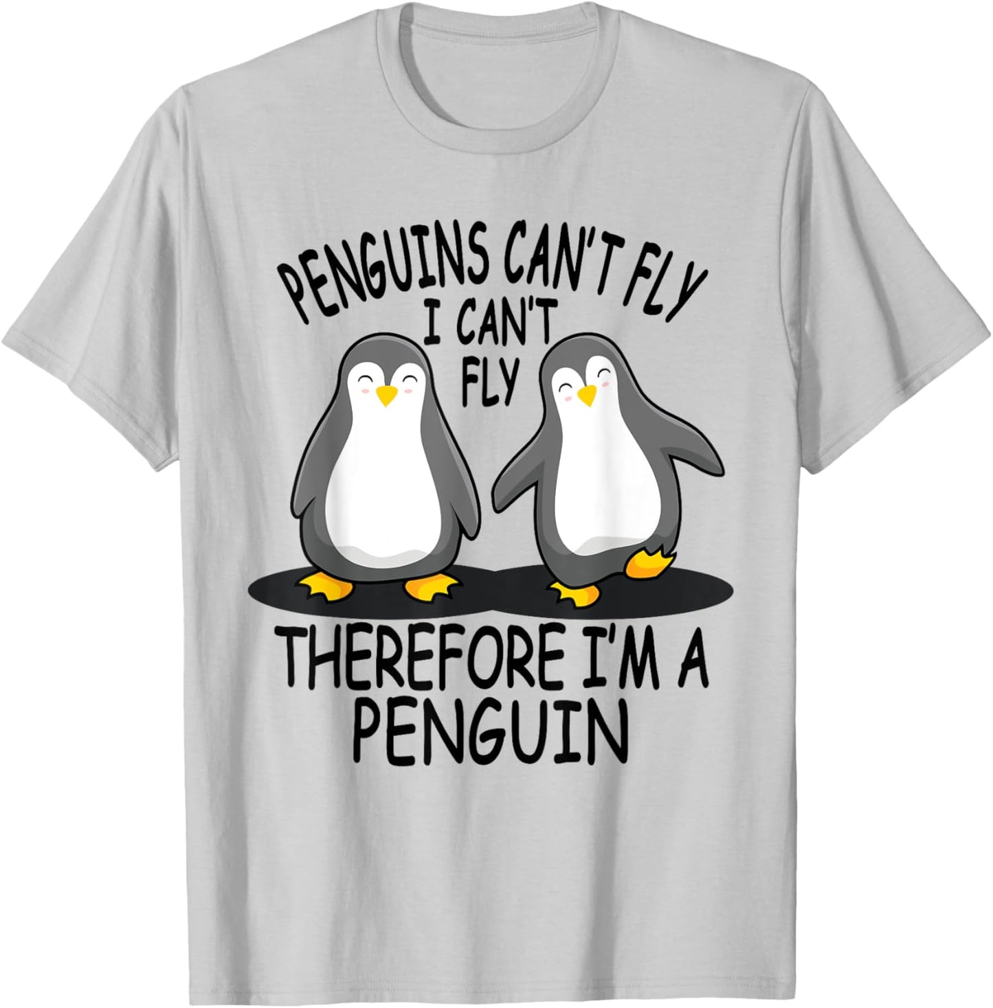 Penguins Can't Fly - Funny Gifts For Cute Penguin Lovers T-Shirt - T-Shirt | Ash