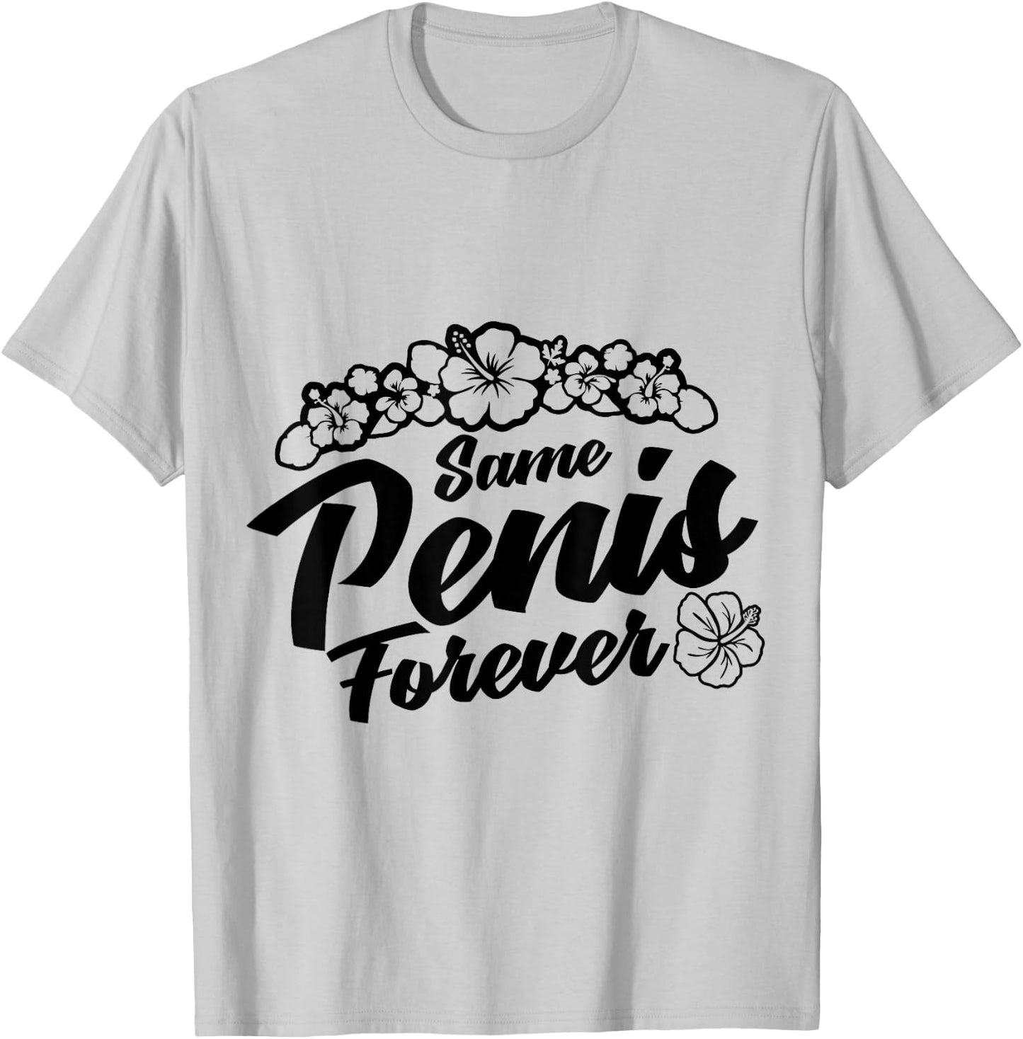 Same Penis Forever Same Penish Forever Same Pennis Forever T-Shirt - T-Shirt | Ash