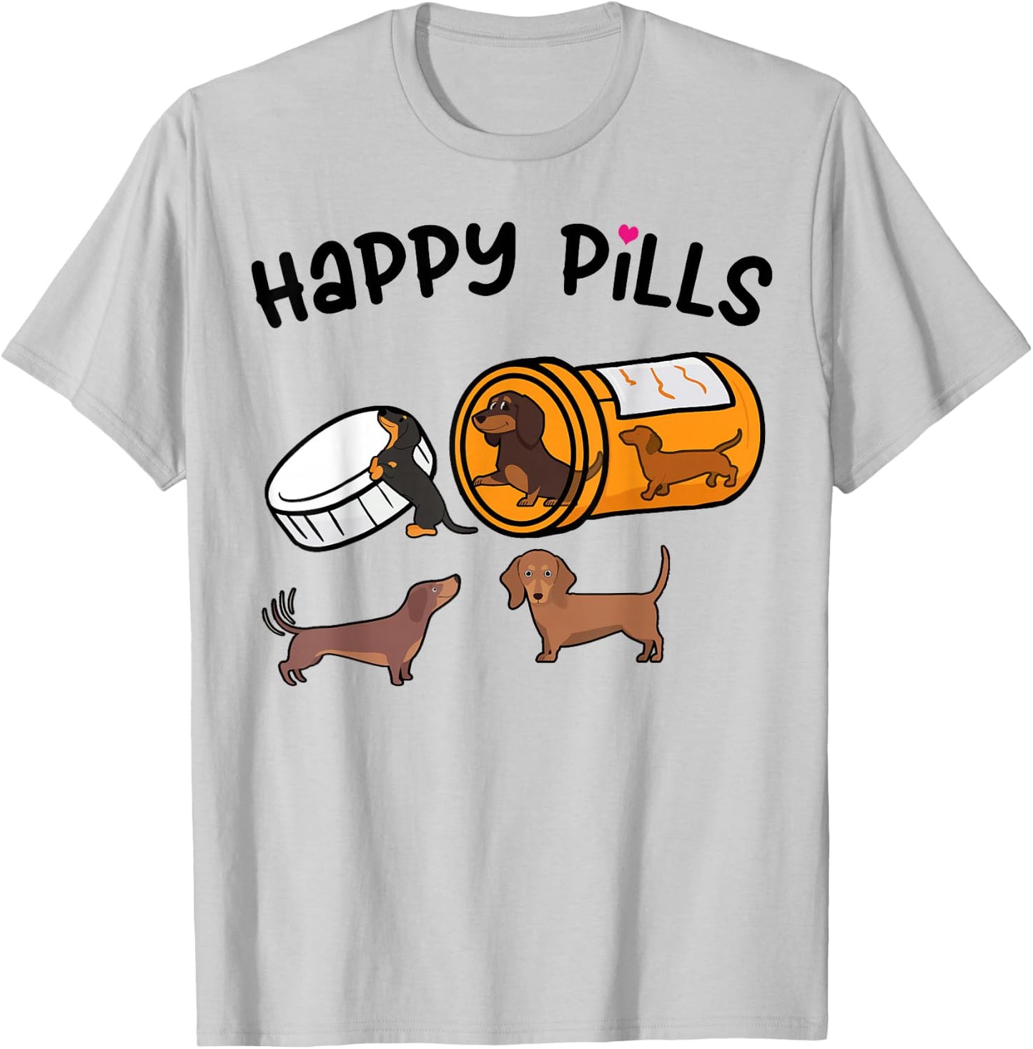 Cute Dachshund Happy Pills Funny Weiner Dog Mom Dad Lover T-Shirt - T-Shirt | Ash
