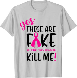 Breast Cancer Yes They're Fake My Real Ones Tried To Kill Me T-Shirt - T-Shirt | Ash