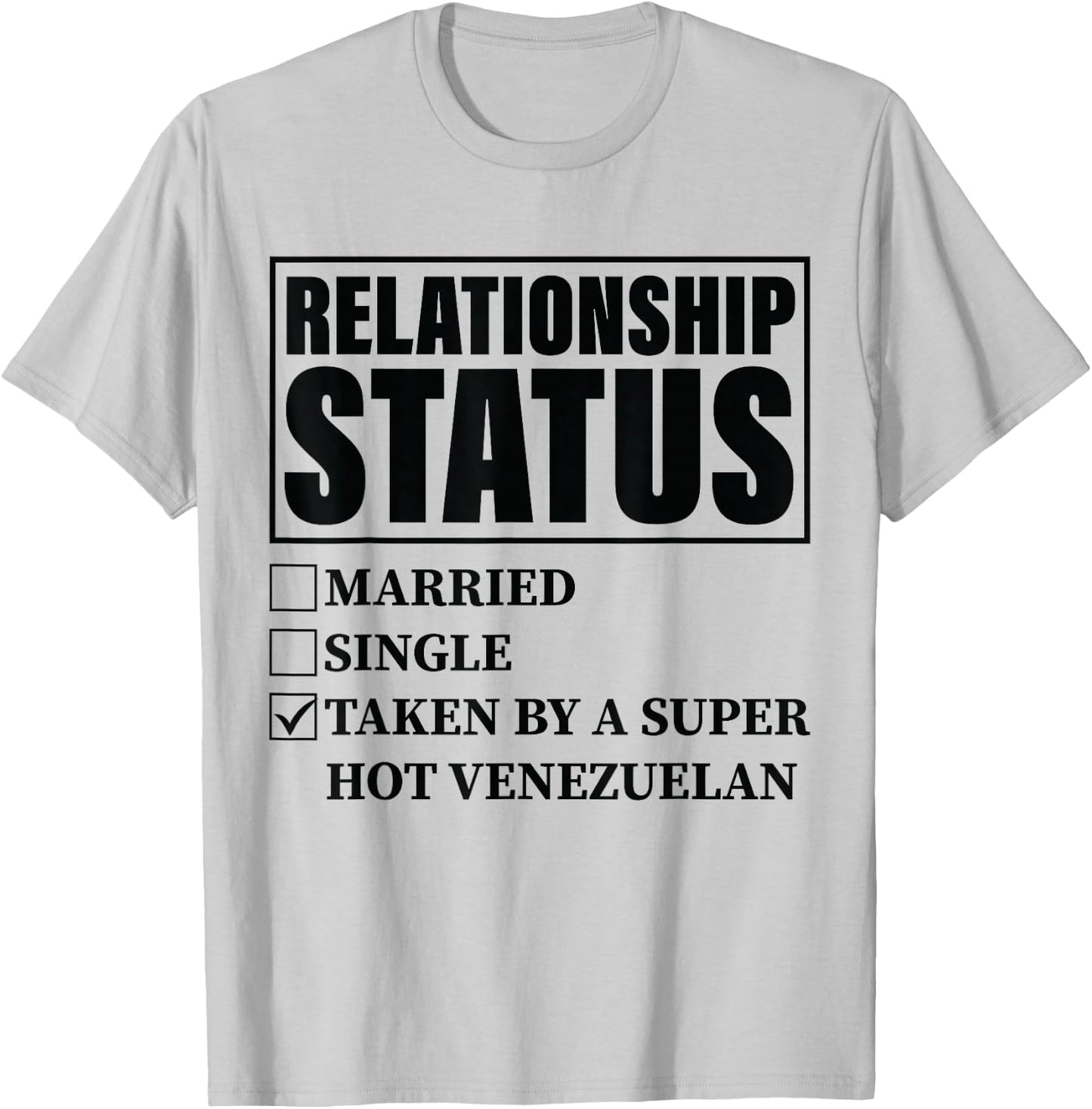 Venezuela Relationship - Taken By Super Hot Venezuelan T-Shirt - T-Shirt | Ash