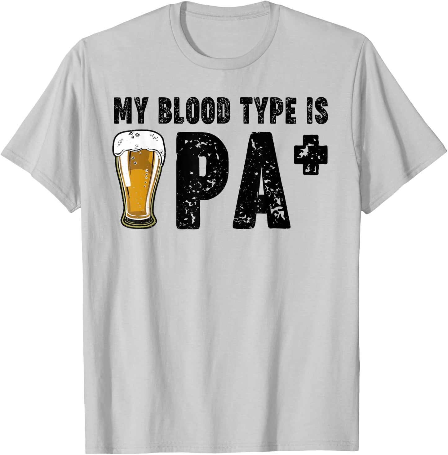 Funny Craft Beer My Blood Type Is IPA Positive Drinking Love T-Shirt - T-Shirt | Ash