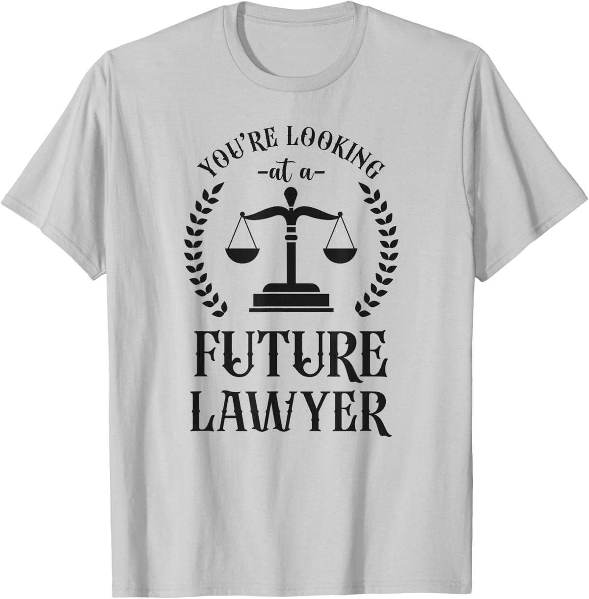 Young Lawyer Attorney Law You'Re Looking At A Future Lawyer T-Shirt - T-Shirt | Ash