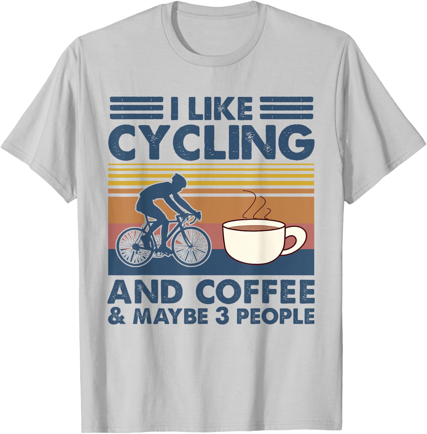 I Like Cycling And Coffee And Maybe 3 People Biker Gift T-Shirt - T-Shirt | Ash