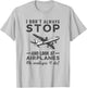 I Don't Always Stop And Look at Airplanes Novelty Humor T-Shirt - T-Shirt | Ash