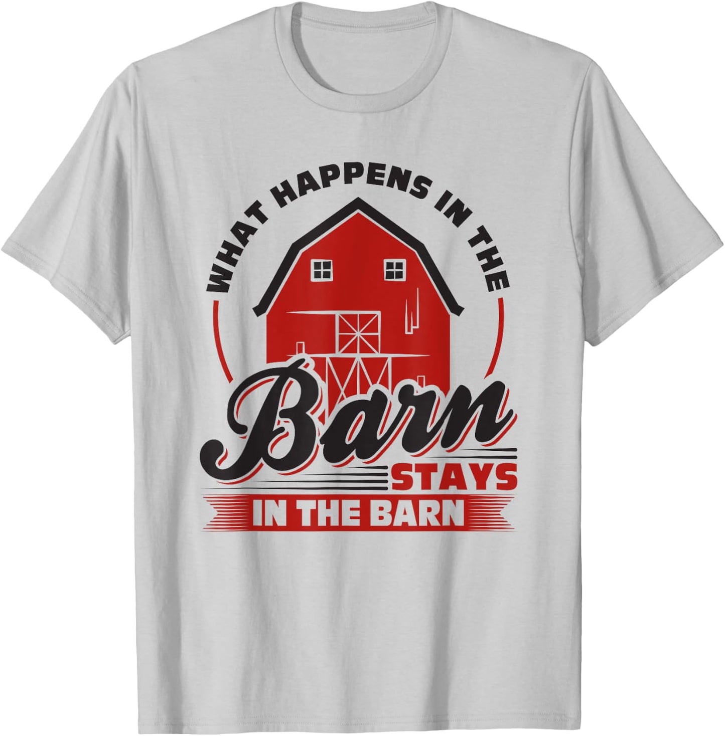 What Happens In The Barn Stays In The Barn, Farmer T-Shirt - T-Shirt | Ash