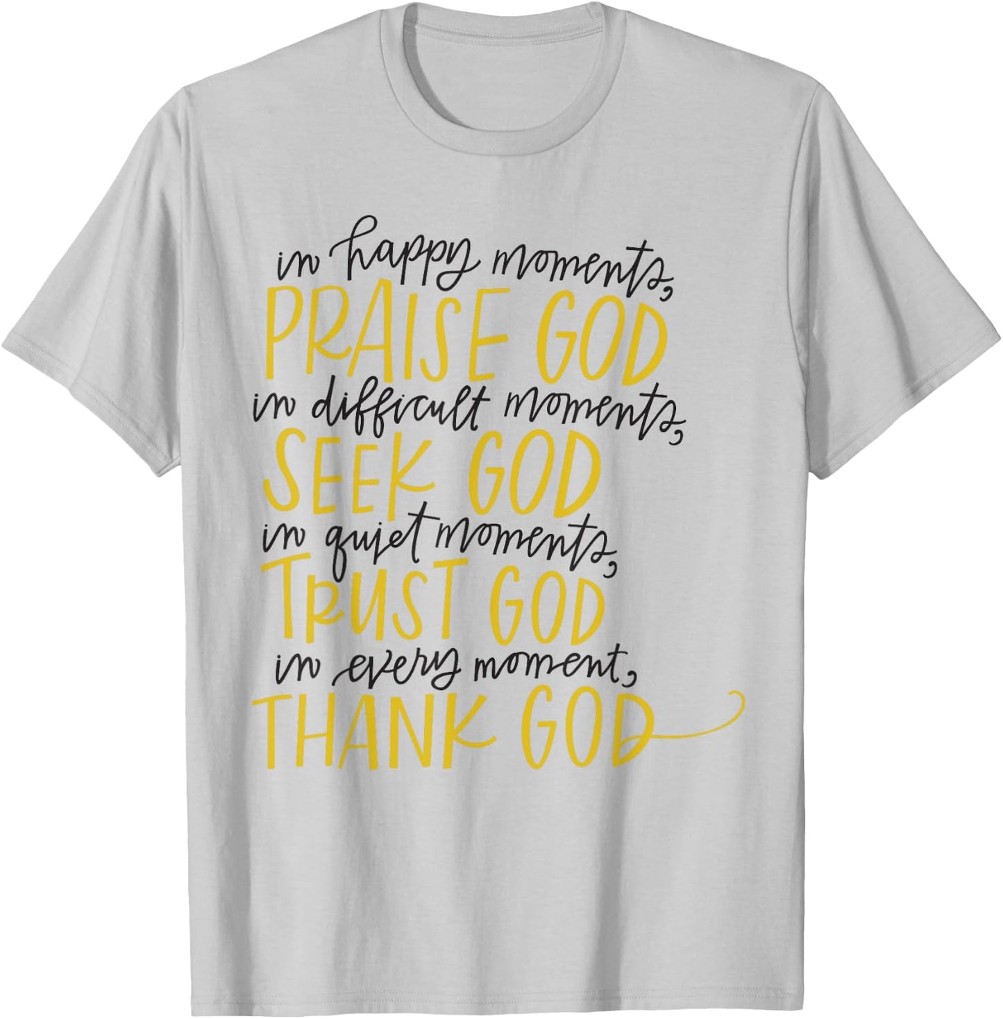 In Happy Moments Praise God Christian Faith, For God Lovers T-Shirt - T-Shirt | Ash