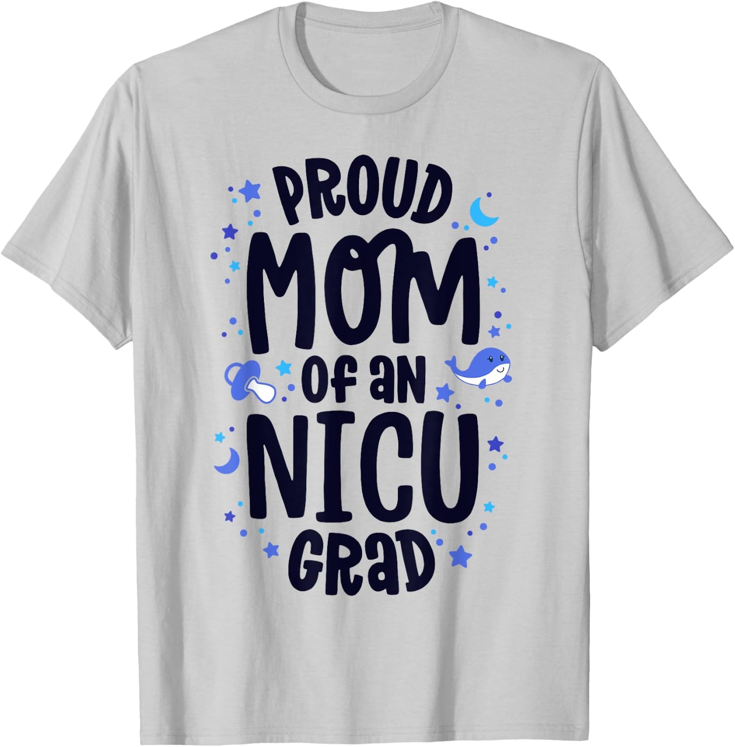 Proud Mom Of An NICU Grad NICU Graduate Mother Parents T-Shirt - T-Shirt | Ash