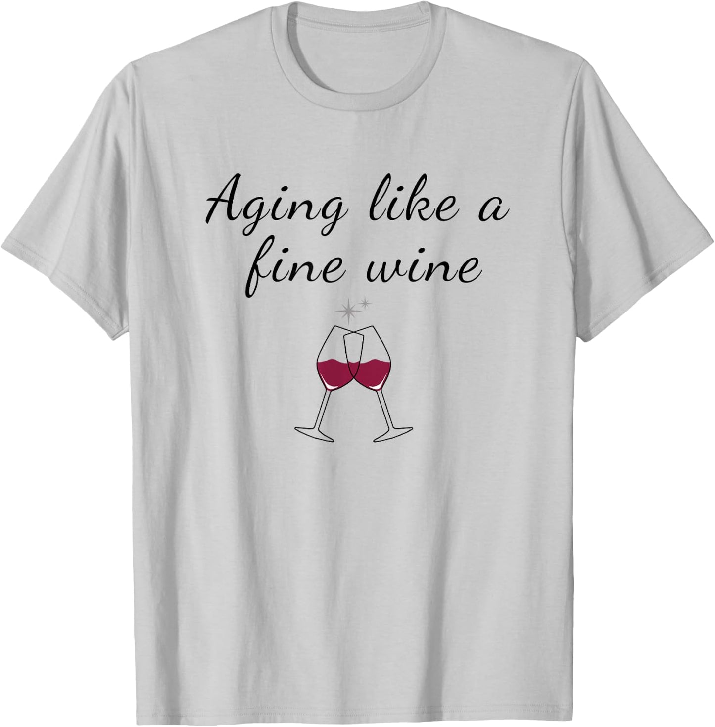 Aging Like a Fine Wine Top Funny Birthday & Women T-Shirt - T-Shirt | Ash